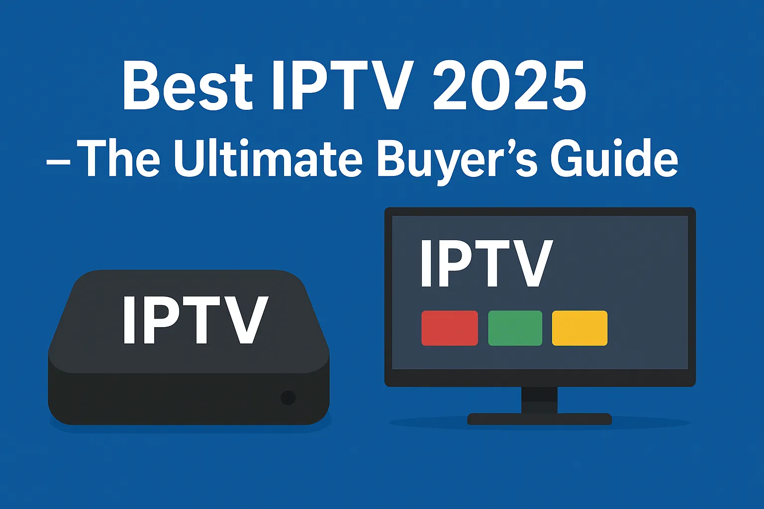 best iptv 2025 — 4K streaming quality, device support and sports coverage